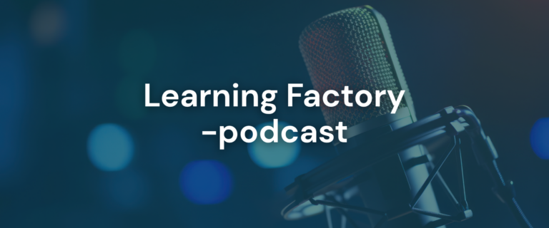 Learning Factory -podcast käynnistyy: Mikä on Learning Factory?